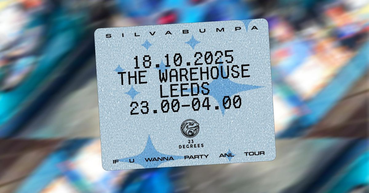 23 Degrees: Silva Bumpa | ANL, 18 October | Event in Leeds | AllEvents
