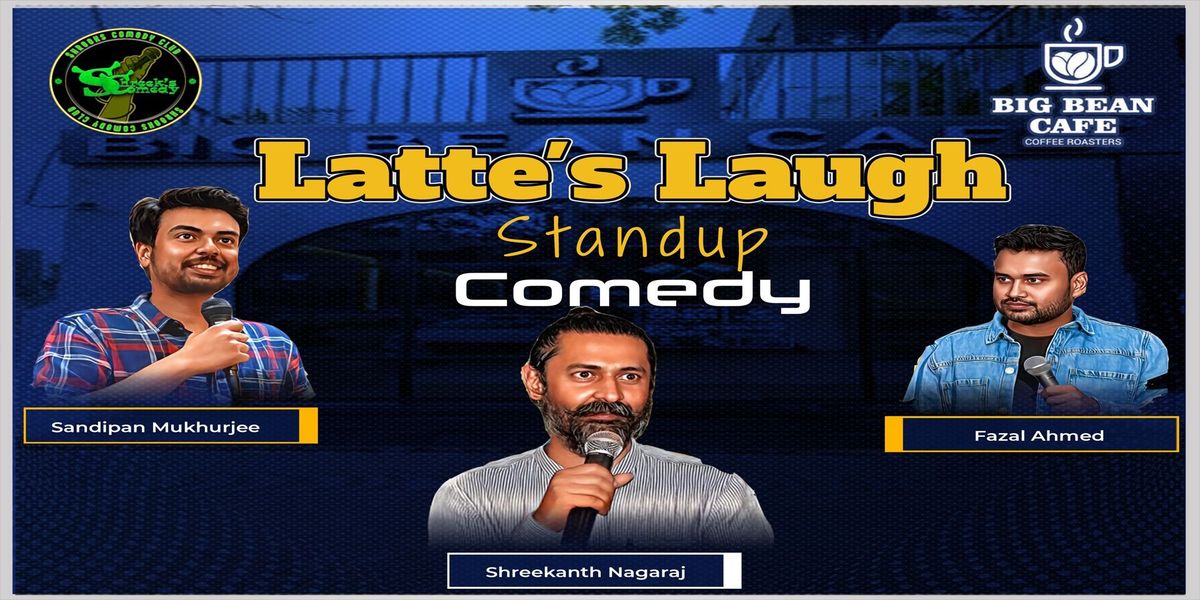 Latte's Laugh Standup @ Big Bean Cafe Koramangala