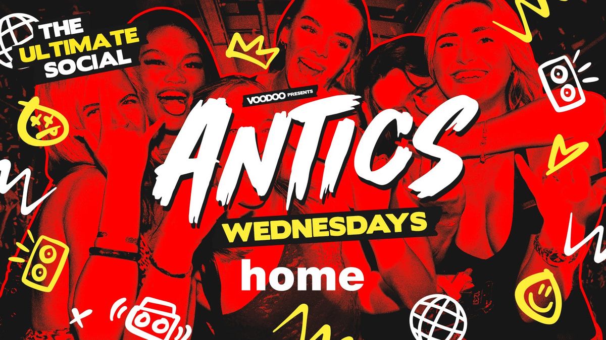 Antics Wednesdays! @ HOME - Wednesday 8th October , 8 October | Event in Leeds | AllEvents