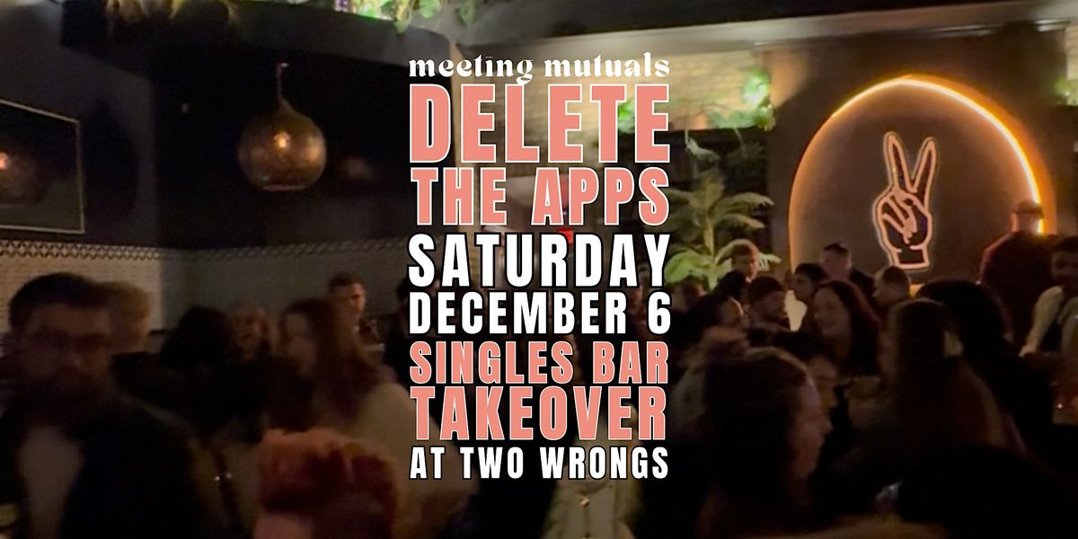 Delete the Apps | Free Dating Party | at Two Wrongs | 21+, 6 December | Event in Portland | AllEvents