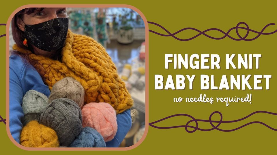 Finger Knit Baby Blanket, Craft Habit Raleigh, April 23 2023 AllEvents.in