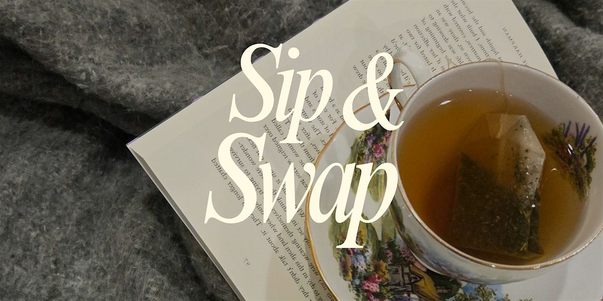 Sip & Swap: Book Exchange & Tea Night