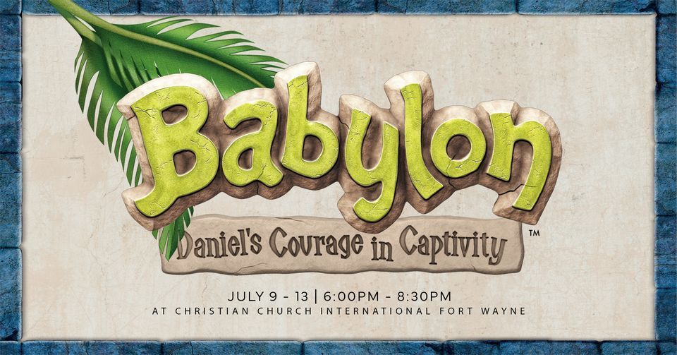 VBS 2023 - Babylon, Daniels courage in captivity , Christian Church Int ...