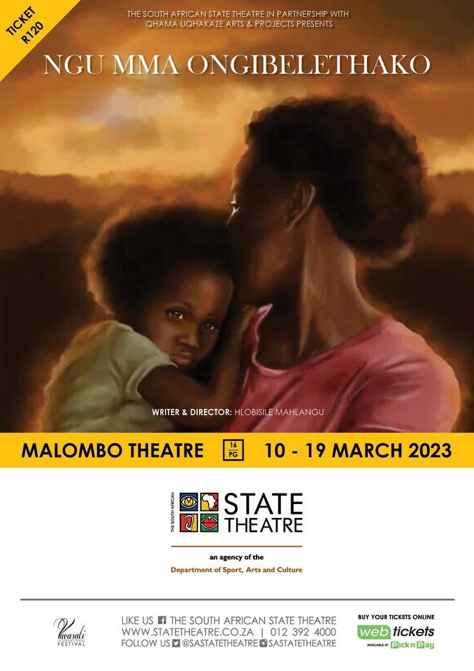 NGU MMA ONGIBELETHAKO The South African State Theatre Pretoria 10 March ngu-mma-ongibelethako-the-south-african-state-theatre-pretoria-10-march