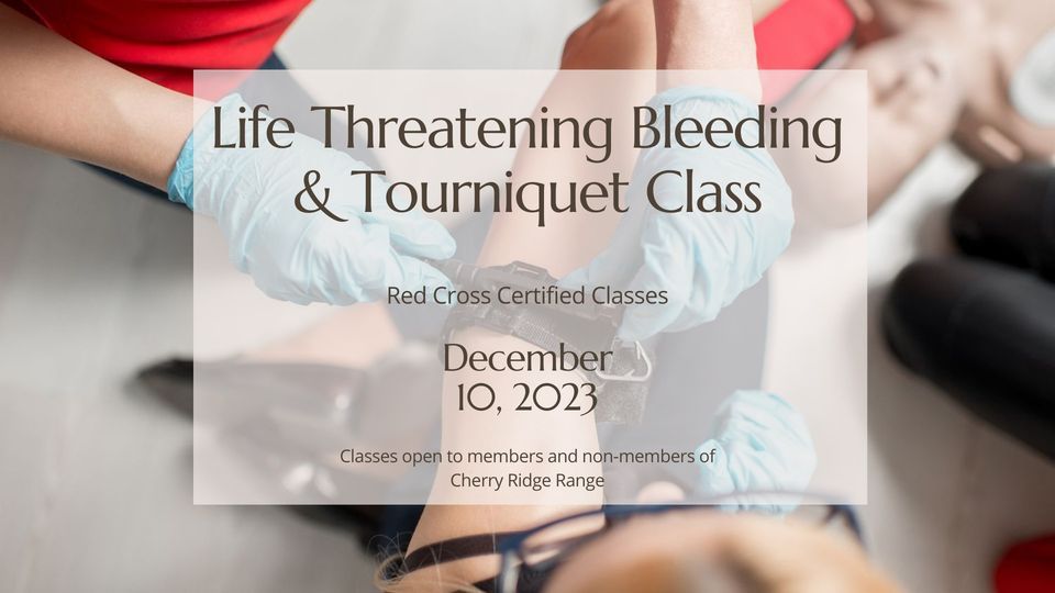 Life Threatening Bleeding & Tourniquet Class, Cherry Ridge Shooting ...