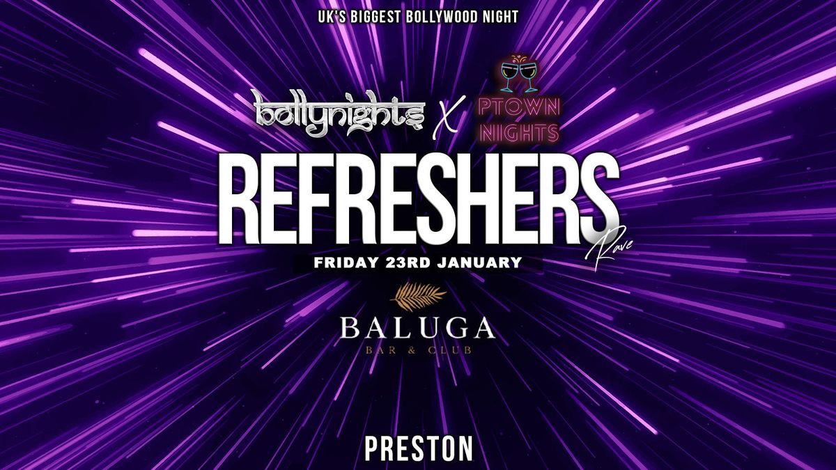 Preston Bollynights - Refreshers Rave | Friday 23rd January | Baluga