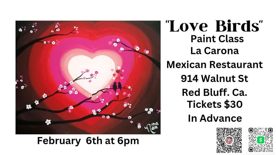 " Love Birds " Paint Class, La Corona Mexican Restaurant, Red Bluff