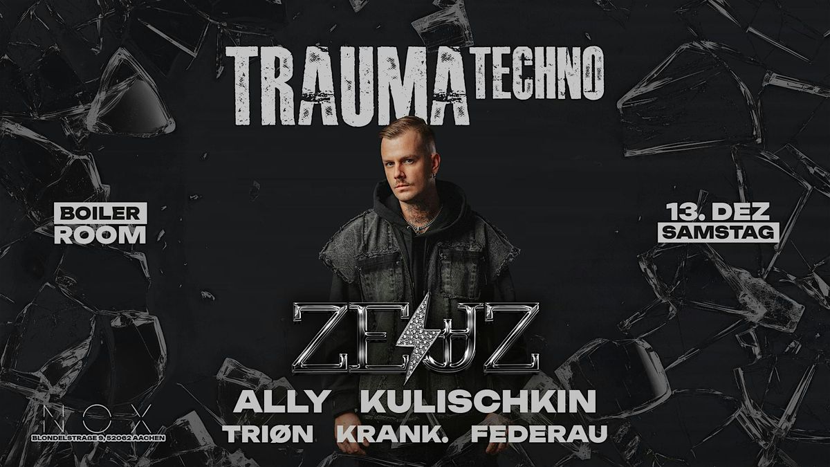 Trauma Techno presents ZEUZ | 13.12. | NOX, 13 December | Event in Aachen | AllEvents