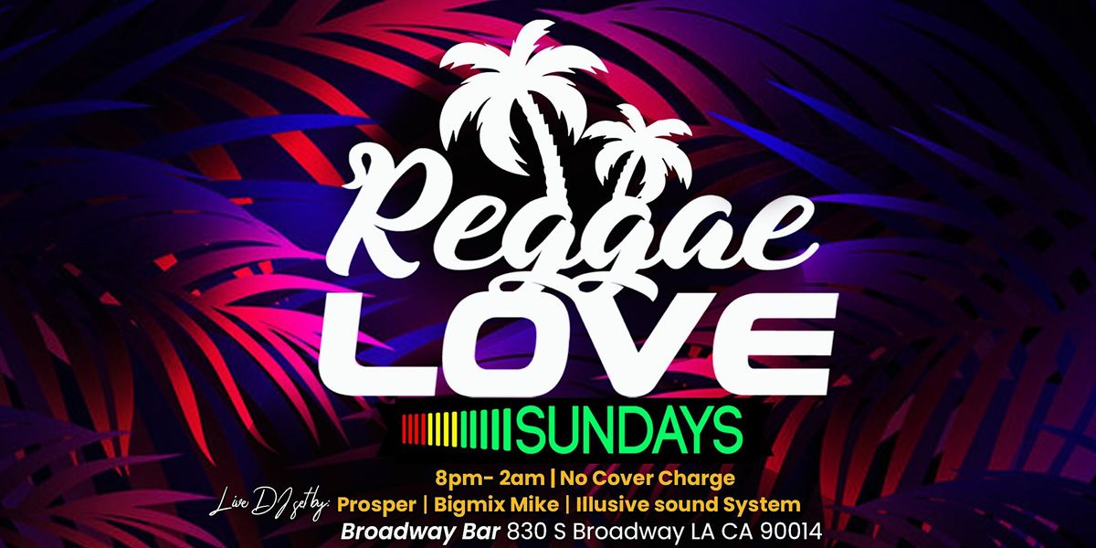 Reggae Love Sunday, Broadway Bar, Los Angeles, 4 June to 5 June