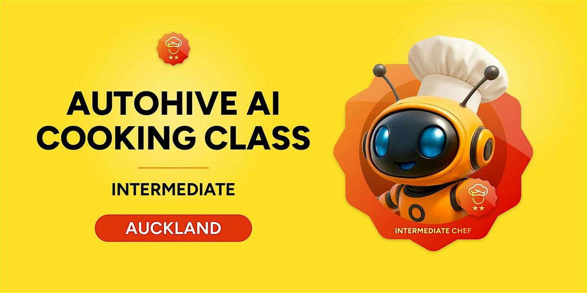 Autohive Intermediate AI Agent Cooking Class Auckland 12 Dec 2025, 12 December | Event in Auckland | AllEvents