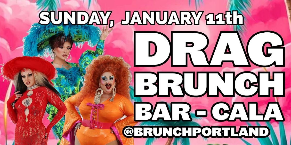 DRAG BRUNCH BAR-CALA (Sunday January 11th), 11 January | Event in Portland | AllEvents