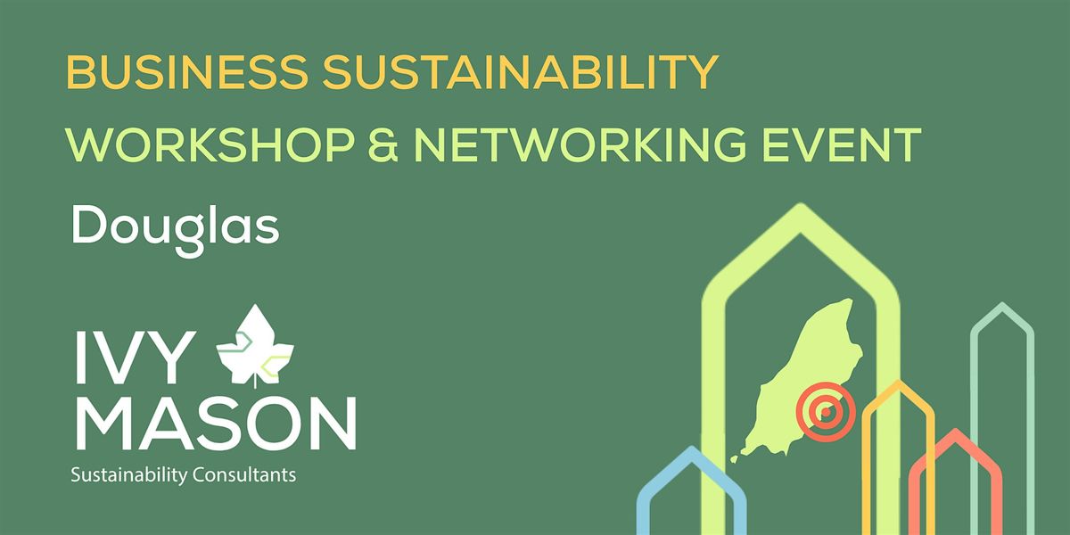 Business Sustainability Training, Workshop and Networking Event : Douglas