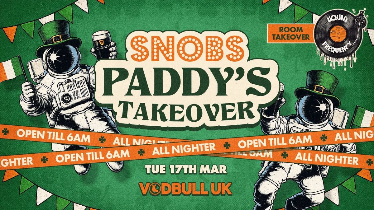 MASSIVE EVENT!! Snobs St Paddy's Day Takeover ☘️ALL-NIGHTER☘️ @ Snobs Birmingham - 17/03 🤘