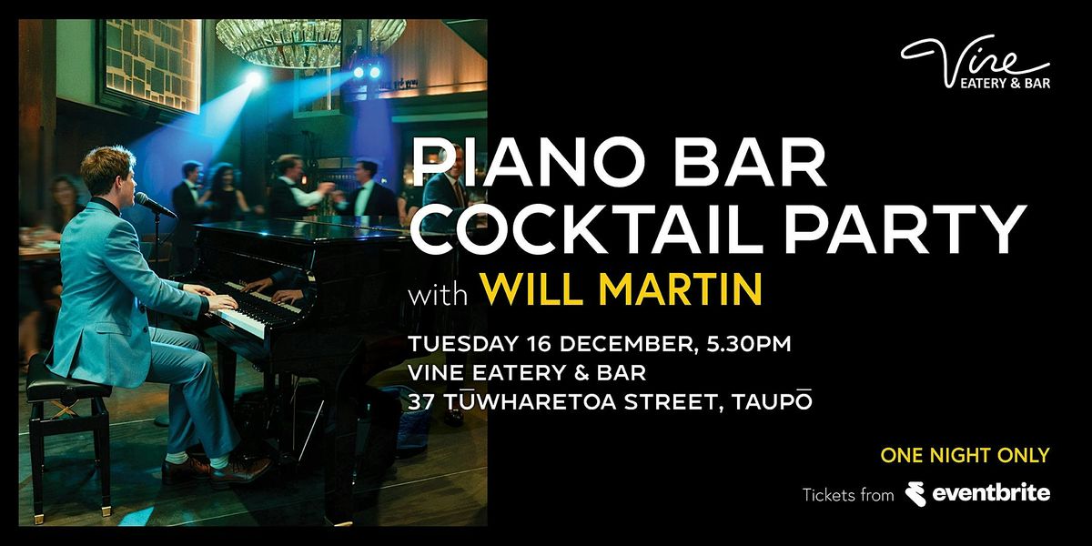 Piano Bar Cocktail Party with Will Martin (Vine Eatery & Bar, Taupō), 16 December | Event in Taupō | AllEvents
