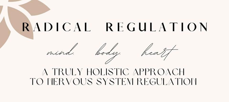 Radical Regulation- A Truly Holistic Approach to Nervous System ...