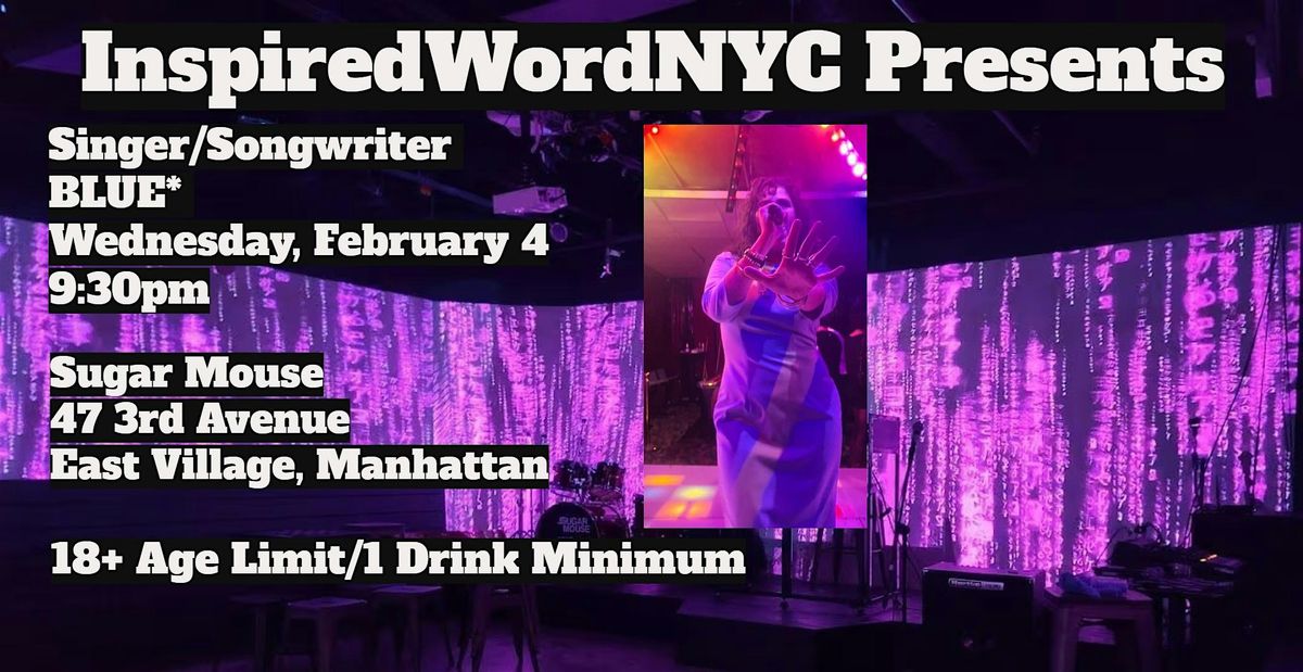 InspiredWordNYC Presents Singer/Songwriter BLUE* at Sugar Mouse, 4 February | Event in New York | AllEvents