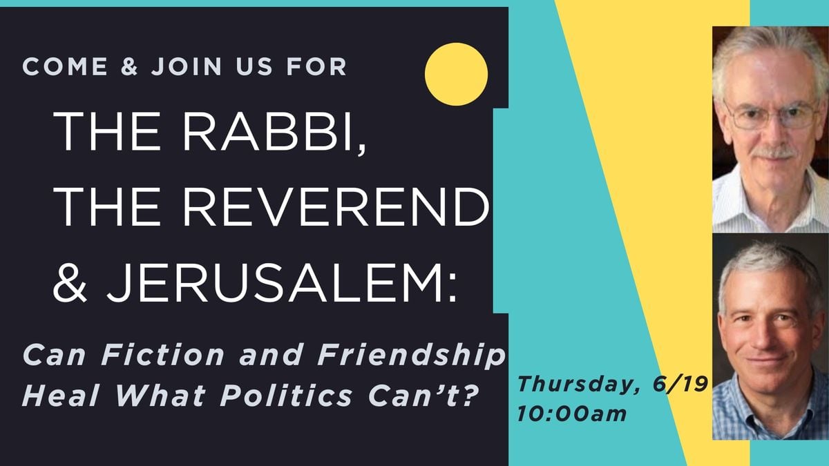The Rabbi, The Reverend, & Jerusalem: Can Fiction and Friendship Heal What Politics Can’t?, 9 September
