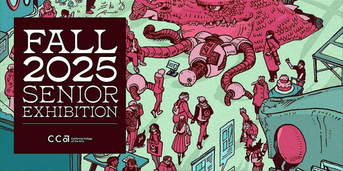 CCA Fall 2025 Design Division Senior Thesis Show, 12 December | Event in San Francisco | AllEvents