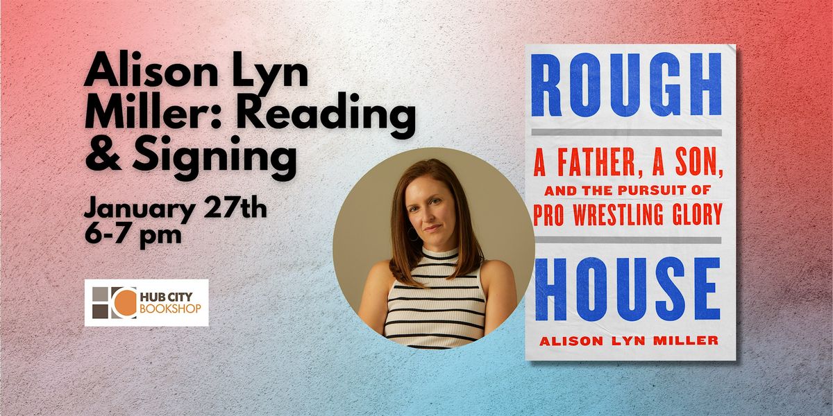 Alison Lyn Miller: Rough House - Author Reading & Signing