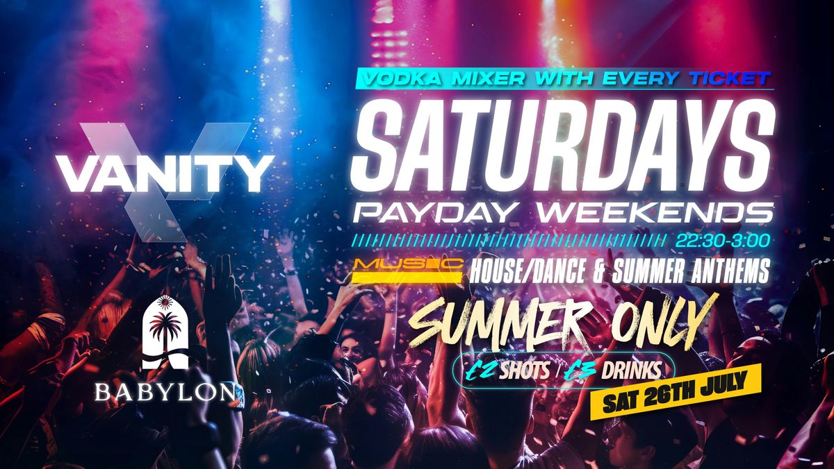 VANITY SATURDAY'S • PAYDAY WEEKEND • 26TH JULY 🪩 Babylon , 26 July | Event in Aberdeen | AllEvents