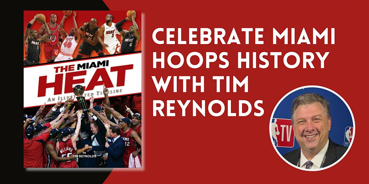 Miami Heat: An Illustrated Timeline | An Evening with Tim Reynolds | Event in Coral Gables | AllEvents