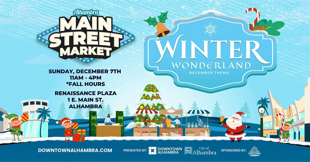 Alhambra Main Street Market Winter Wonderland on Sunday, Dec 7th,
