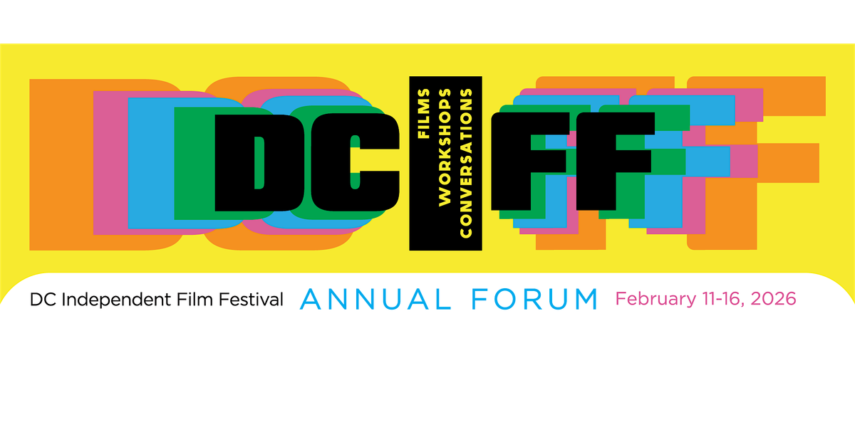 FESTIVAL PASSES: DC Independent Film Festival Annual Forum Feb. 11-16, 2026, 11 February | Event in Washington