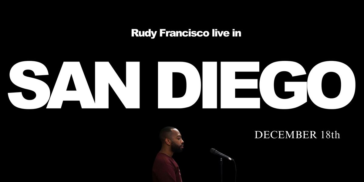 Rudy Francisco  Live in San Diego, 13 December | Event in San Diego | AllEvents
