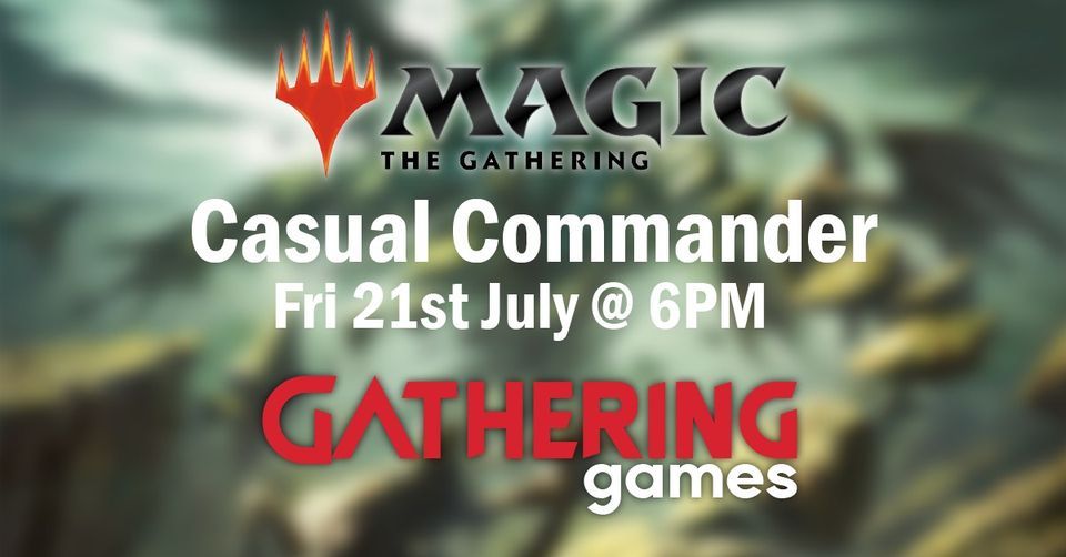 Friday Night Magic Casual Commander Gathering Games Skipton
