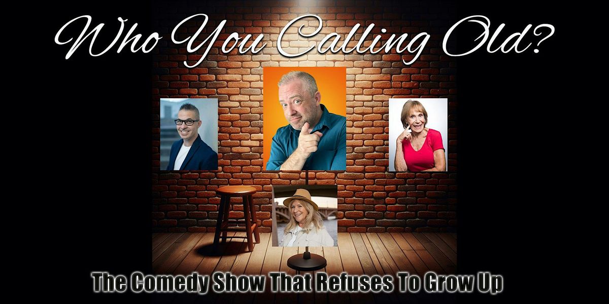 Who You Calling Old? - The comedy show that refuses to grow up, 18 December | Event in Chandler | AllEvents