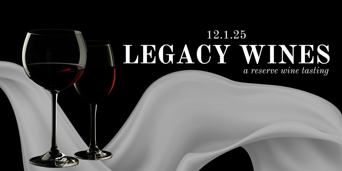 Legacy Wines: A Reserve Wine Tasting, 1 December | Event in Upper Saint Clair | AllEvents