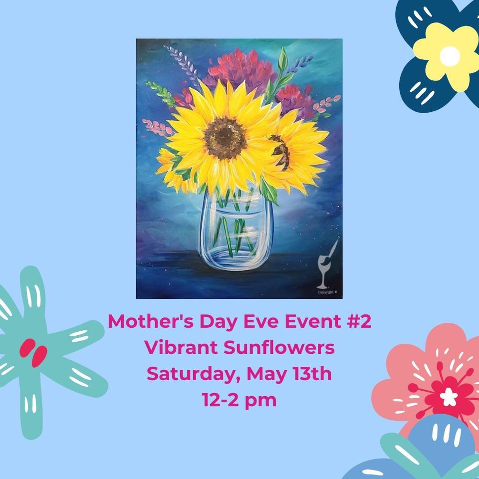 Mothers Day Eve Event 2Vibrant Sunflowers!, Painting with a Twist