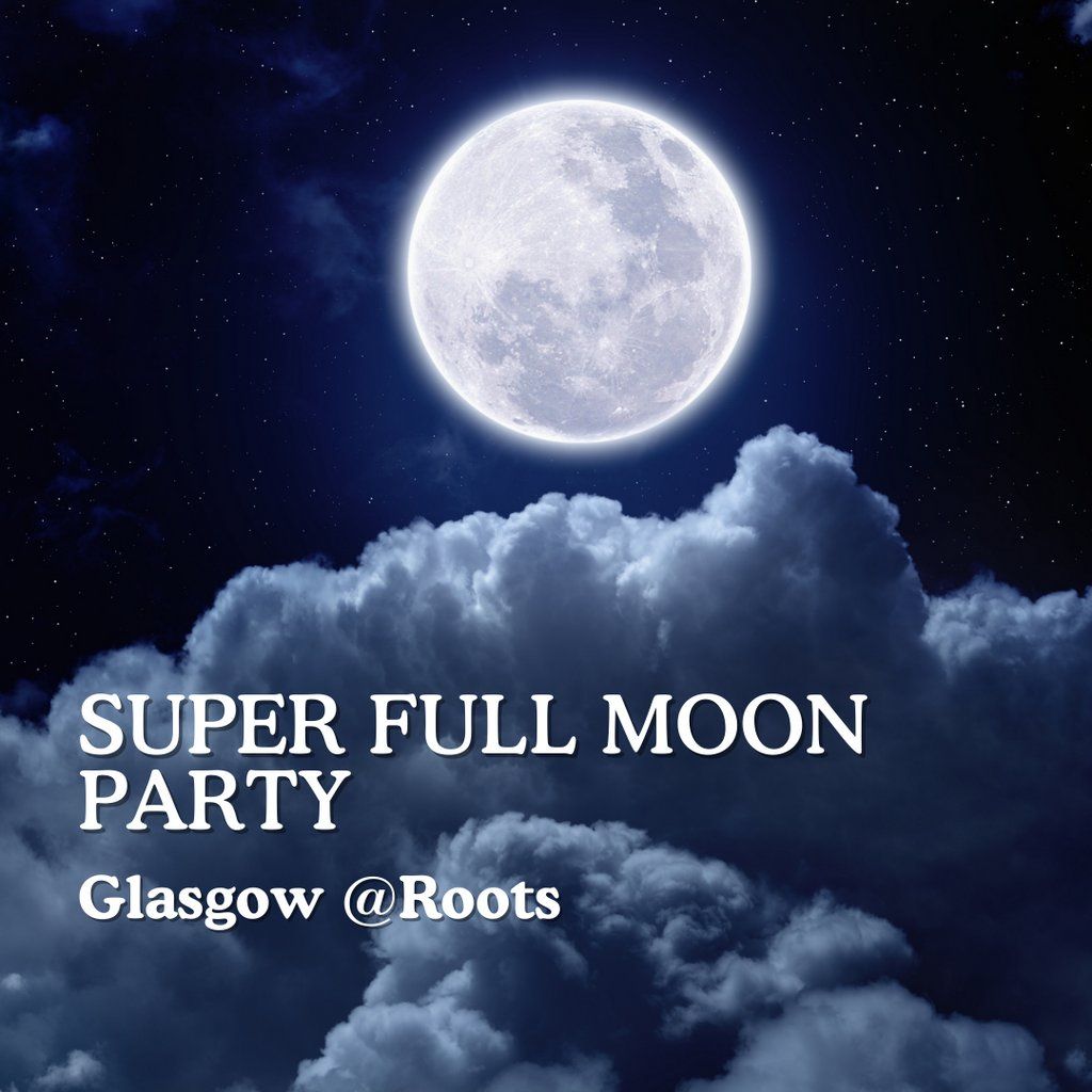 Super Full Moon Party, 4 December | Event in Glasgow | AllEvents