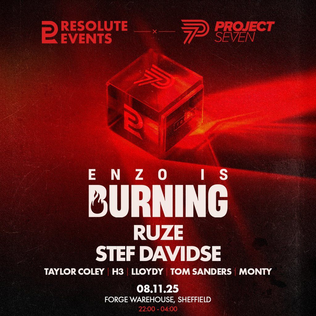 Project Seven x Resolute / ENZO IS BURNING, RUZE, STEF DAVIDSE, 8 November | Event in Sheffield | AllEvents