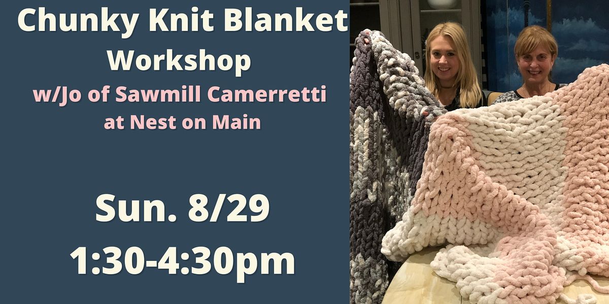 Chunky Knit Blanket Workshop W Jo Of Sawmill Camerretti Nest On Main Northport August 29 21 Allevents In