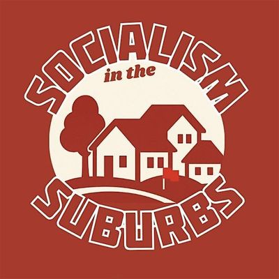 Socialism in the Suburbs
