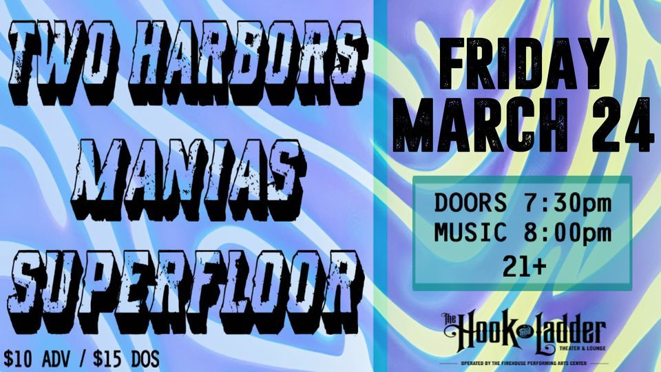 Two Harbors, Manias, & Superfloor, The Hook and Ladder Theater & Lounge