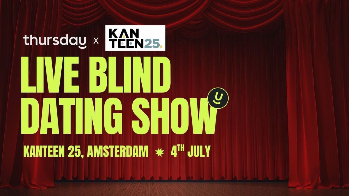 Thursday | Live Blind Dating Show | Kanteen25 Amsterdam, 4 July | Event in Amsterdam | AllEvents