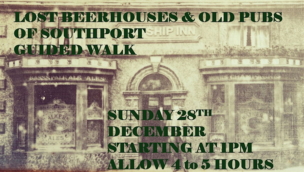 LOST BEER HOUSES & OLD PUBS OF SOUTHPORT, 28 December | Event in Southport | AllEvents