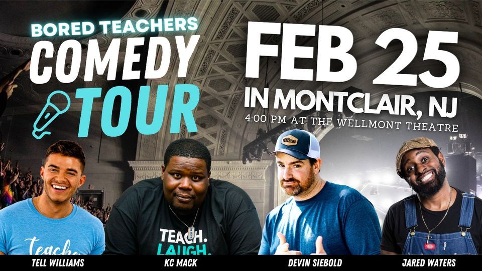 Bored Teachers "We Cant Make This Stuff Up!" Comedy Tour 2023 - MONTCLAIR,  NJ, The Wellmont Theater, Montclair, February 25 2023 | AllEvents.in
