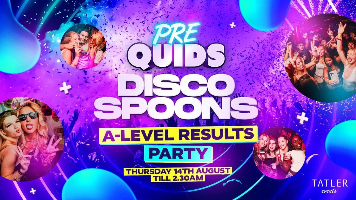 Pre Quids @ Disco Spoons- A Level Results , 14 August | Event in Leeds | AllEvents
