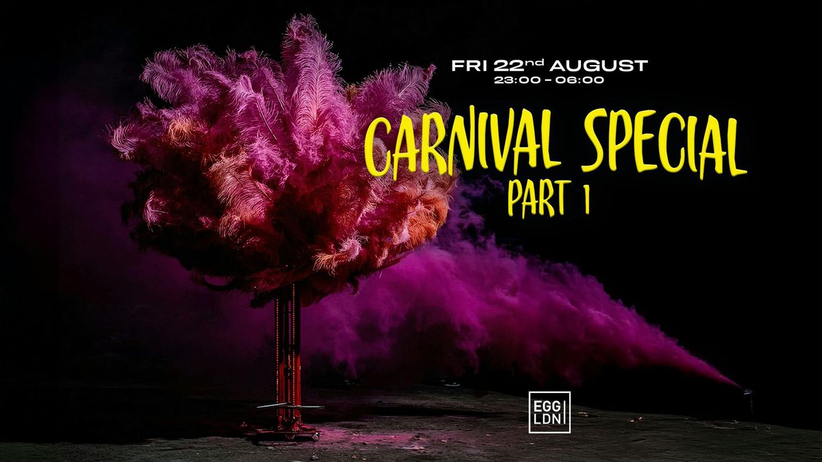 Egg LDN Pres: Carnival Special Weekender PT1 - Claim free ticket | Event in London | AllEvents