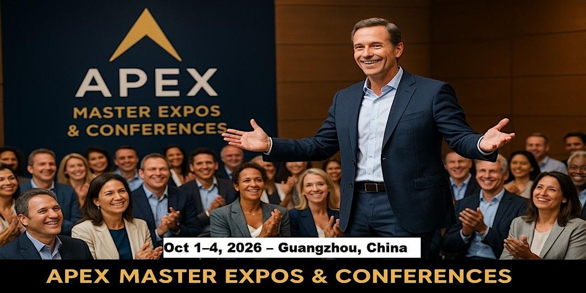 Apex Master Expos Conferences in Guangzhou, China, 1 October | Event in Guangzhou | AllEvents