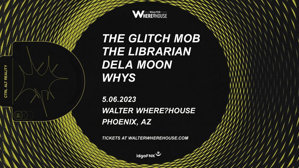 The Glitch Mob The Librarian Dela Moon WHYS At Walter Where House the-glitch-mob-the-librarian-dela-moon-whys-at-walter-where-house