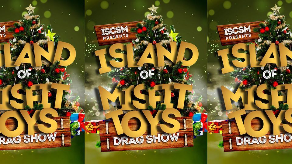 ISCSM Presents Island Of Misfit Toys Holiday Drag Show Zootown Arts ISCSM Presents Island Of Misfit Toys Holiday Drag Show Zootown Arts