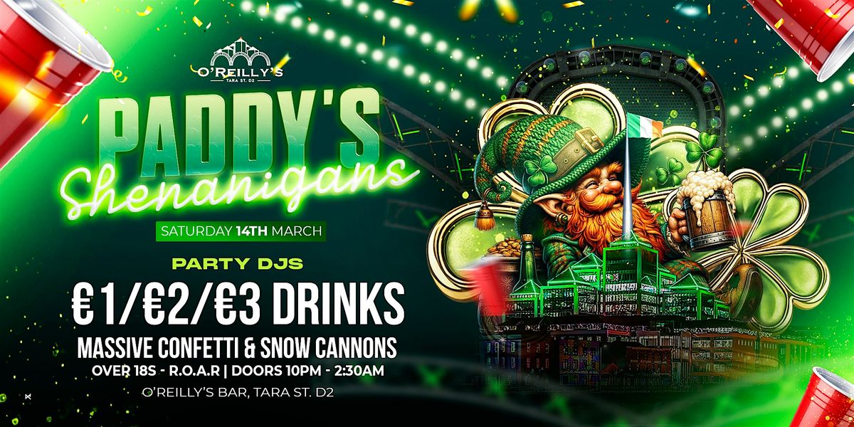 O’Reilly’s | Paddy’s Shenanigans Party | Sat 14th March