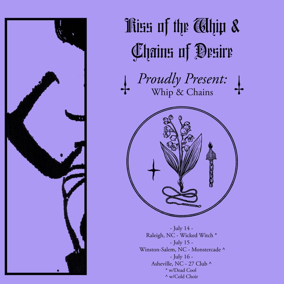 KISS OF THE WHIP CHAINS OF DESIRE COLD CHOIR July 16 27 Club kiss-of-the-whip-chains-of-desire-cold-choir-july-16-27-club