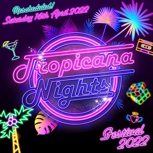 Rescheduled Tropicana Nights Festival 2022 Garon Park Southend On Sea April 16 2022 Allevents In Knebworth Festival 2022