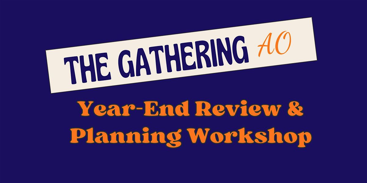 The Gathering AO Year-End Review & Planning Workshop