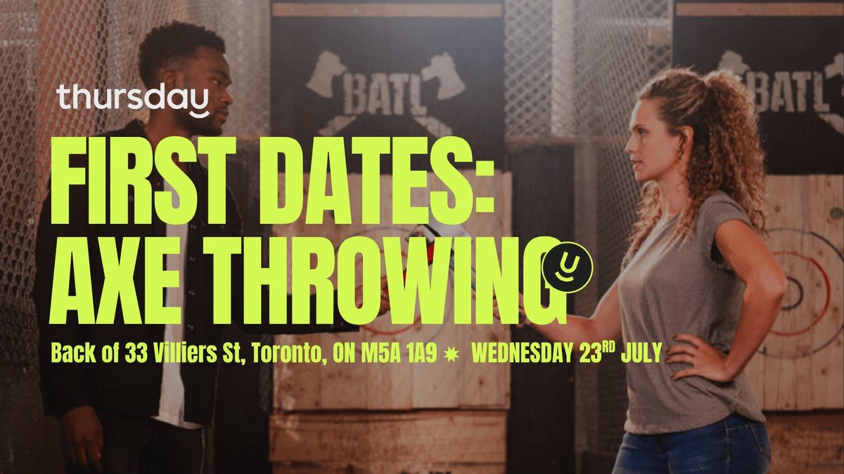 Thursday | First Dates: Axe Throwing | BATL Port Lands, 23 July | Event in Toronto | AllEvents
